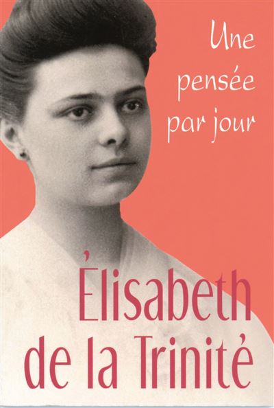 Elisabeth de la trinite: une pensee par jour