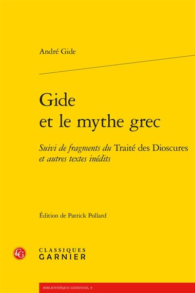 Gide et le mythe grec Suivi de Fragments du Traité des Dioscures et autres textes inédits