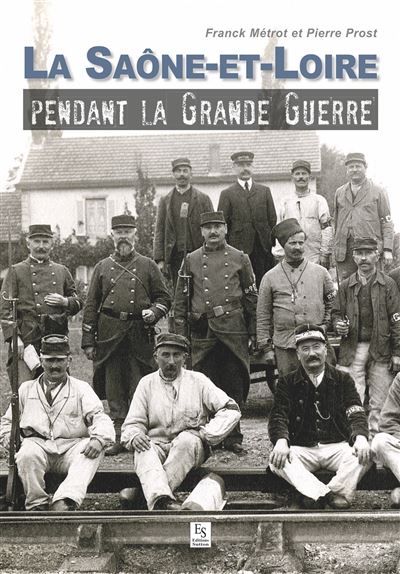 La Saône-et-Loire dans la grande guerre - Pierre Jean-Prost - broché