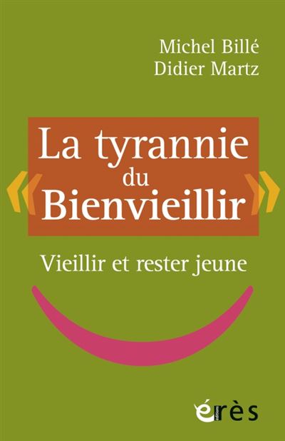 Eres La Tyrannie Du Bienvieillir - Michel Billé - Broché