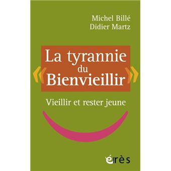 La tyrannie du bienvieillir - 1