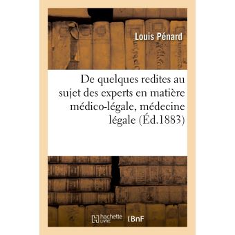 De quelques redites au sujet des experts en matière médico-légale, médecine légale