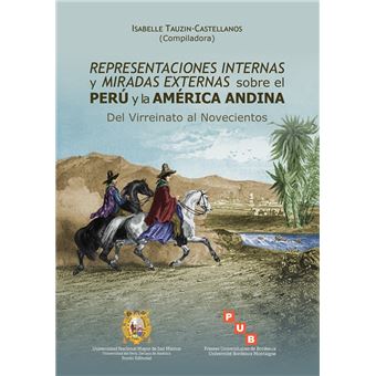 Representaciones internas y miradas externas sobre el Perú y la América Andina