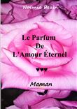 Le Parfum De L'Amour Eternel - Maman