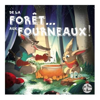 De la Forêt… aux Fourneaux !