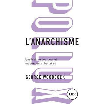 L'anarchisme - Une histoire des idées et mouvements libertai