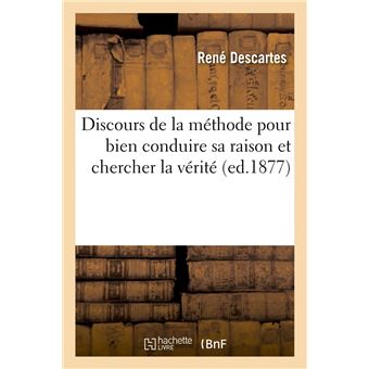 Discours de la méthode pour bien conduire sa raison et chercher la vérité (ed.1877)