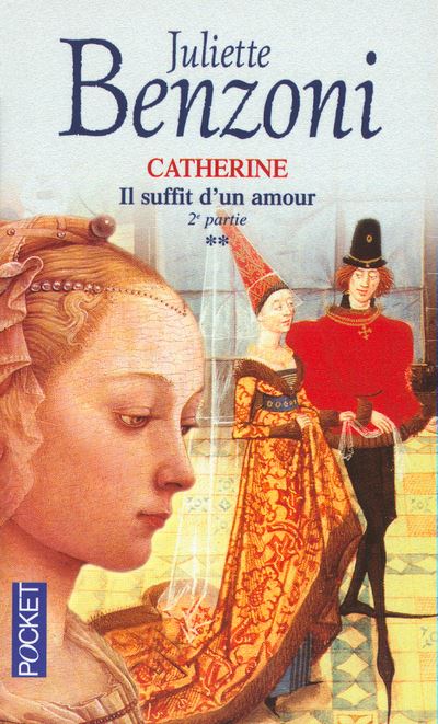 Il suffit d'un amour Catherine Tome 2 - Poche - Juliette Benzoni - Achat Livre | fnac
