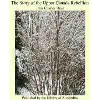 The Story of the Upper Canada Rebellion