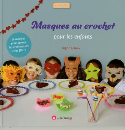 Masques au crochet pour les enfants - Ingrid Leroux - broché