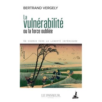 La vulnérabilité ou la force oubliée
