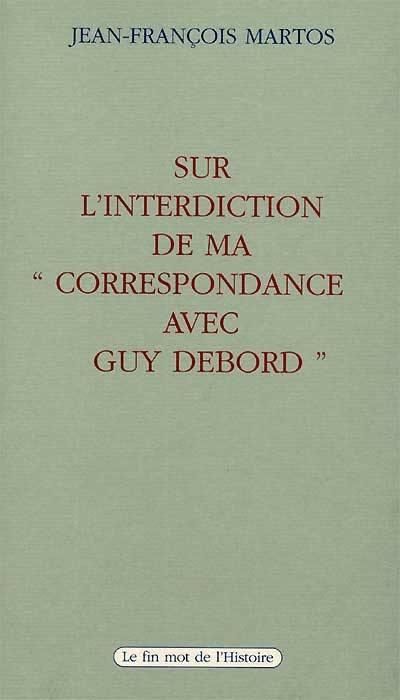 Sur l'interdiction de ma correspondance avec Guy Debord