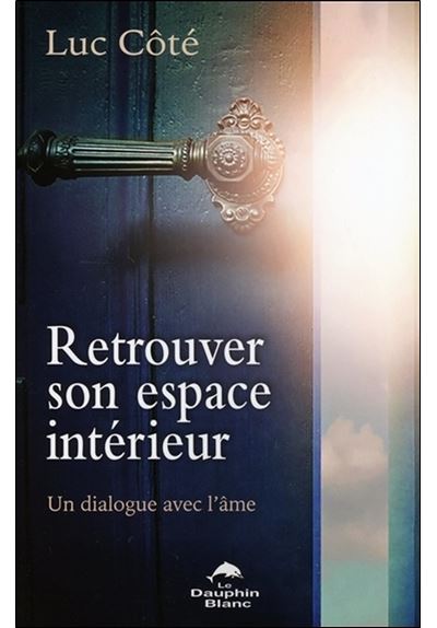 Retrouver son espace intérieur - Un dialogue avec l'âme