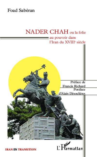 Nader Chah ou la folie au pouvoir dans l'Iran du XVIIIème siècle
