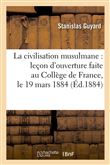 La civilisation musulmane : leçon d'ouverture faite au Collège de France, le 19 mars 1884 (Éd.1884)