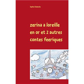 Zerina a loreille en or et 2 autres contes feeriques