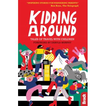 Kidding Around: Tales of Travel with Children - 1