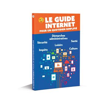 Le guide Internet pour un quotidien simplifié