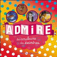Admire les couleurs des peintres