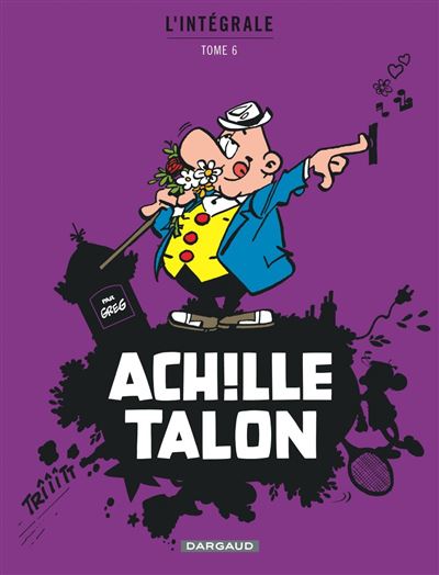 Achille Talon - Intégrales - Tome 6 - Mon Oeuvre à moi -  Greg - cartonné