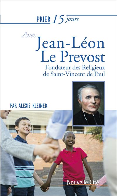 Prier 15 jours avec jean leon le prevost