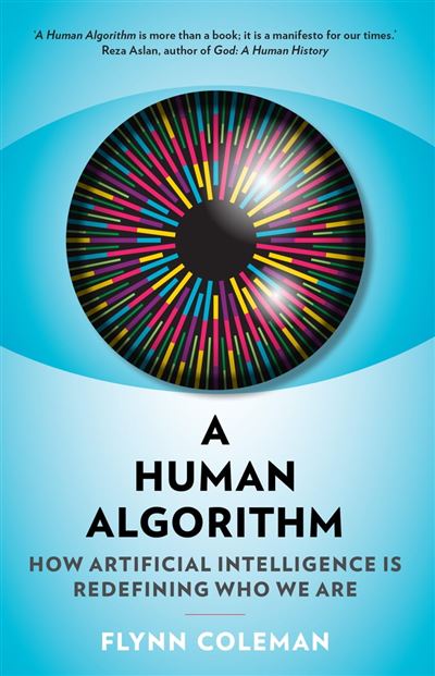 A HUMAN ALGORITHM : HOW ARTIFICIAL INTELLIGENCE IS - Achat Livre ou ...