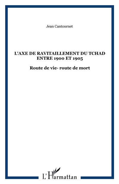L'axe de ravitaillement du Tchad entre 1900 et 1905