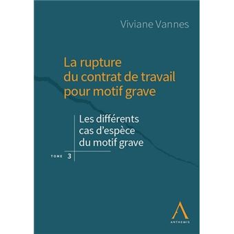 La rupture du contrat de travail pour motif grave - Volume 3