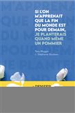 Si l'on m'apprenait que la fin du monde est pour demain, je planterais quand même un pommier