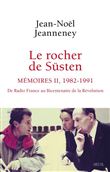 Le Rocher de Süsten, t. 2. Mémoires (1982-1991). De Radio France au bicentenaire de la Révolution