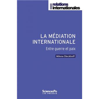 La médiation internationale - Entre guerre et paix