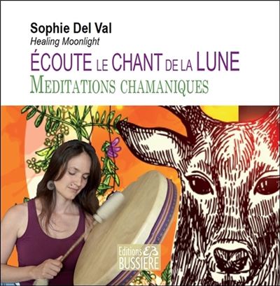 Ecoute le chant de la lune Méditations chamaniques