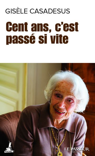 Cent ans, c'est passé si vite - Gisèle Casadesus - Poche