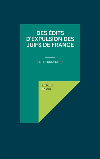Des édits d'expulsion des Juifs de France Petit bréviaire - Richard Rossin - Books On Demand - broché - Essai