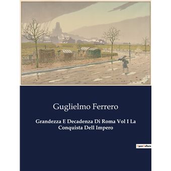 Grandezza E Decadenza Di Roma Vol I La Conquista Dell Impero