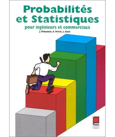 Probabilites et statistiques pour ingenieurs et commerciaux