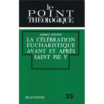 La Célébration Eucharistique avant et après Saint Pie V