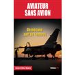 Aviateur sans avion - Un mécano sort de l'ombre !