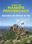Dans les massifs provençaux - Var et Bouches-du-Rhône - 24 balades