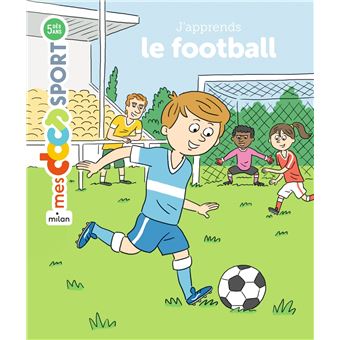 J'apprends le football - cartonné - Jérémy Rouche, Pascal Baltzer - Achat  Livre ou ebook | fnac