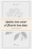 Apaise ton cœur et fleuris ton âme