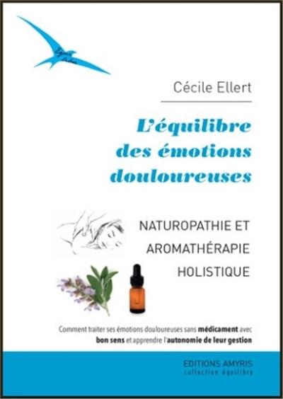 L'équilibre des émotions douloureuses - Naturopathie et aromathérapie holistique