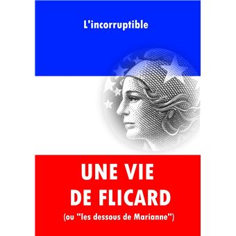 Une vie de "flicard" (ou "les dessous de Marianne")