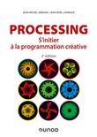 Processing - 2e éd. - S'initier à la programmation créative