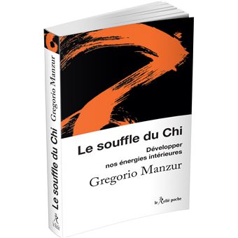 Le souffle du Chi - Développer nos énergies intérieures