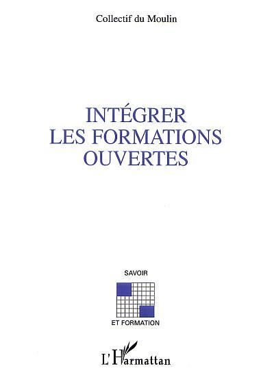Intégrer les formations ouvertes -  Collectif - broché