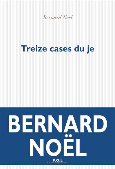 Treize cases du je - Bernard Noël - broché