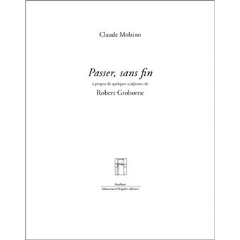 Passer, sans fin - Robert Groborne sculptures
