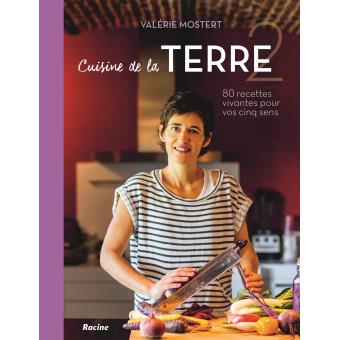 Cuisine de la terre : 80 recettes vivantes pour vos cinq sens - tome 2 : hiver - printemps