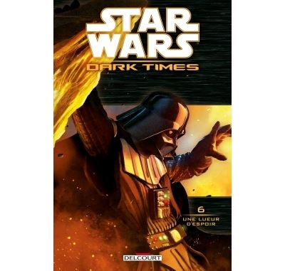 Star Wars - Dark Times T6 - Une lueur d'espoir